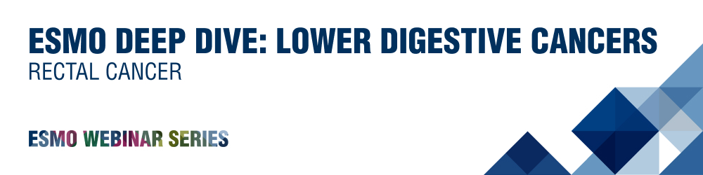 ESMO-Deep-Dive-Lower-Digestive-Webinars-1000x250-Rectal-Cancer